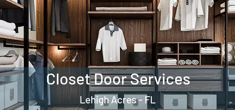 Closet Door Services Lehigh Acres - FL