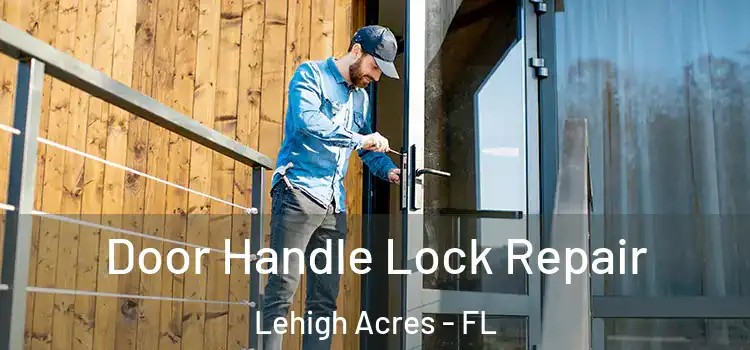 Door Handle Lock Repair Lehigh Acres - FL