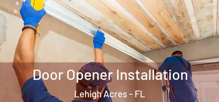 Door Opener Installation Lehigh Acres - FL