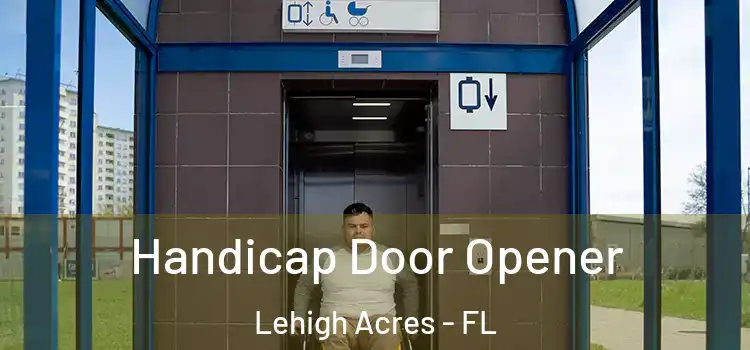 Handicap Door Opener Lehigh Acres - FL